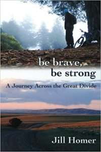 Be Brave Be Strong by Jill Homer // Discover the best mountain biking books to fuel your adventure from coffee table reads, autobiographies, adventure stores, and more!