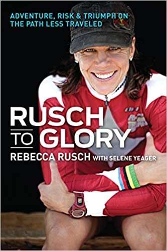 Rusch to Glory by Rebecca Rusch
