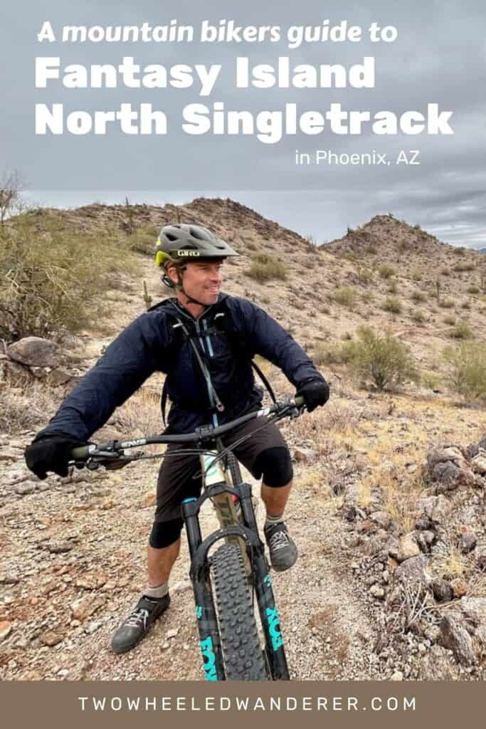 Pinnable image of mountain biker stopped on trail. Text reads "A mountain bikers guide to Fantasy Island North Singletrack in Phoenix, AZ"